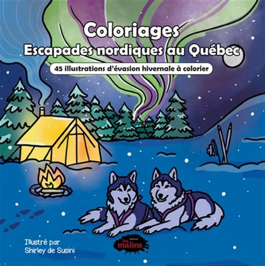 Coloriages - Escapades nordiques au Québec - 45 illustrations d'évasion hivernale à colorier